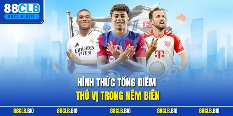 Hình thức tổng điểm thú vị trong ném biên