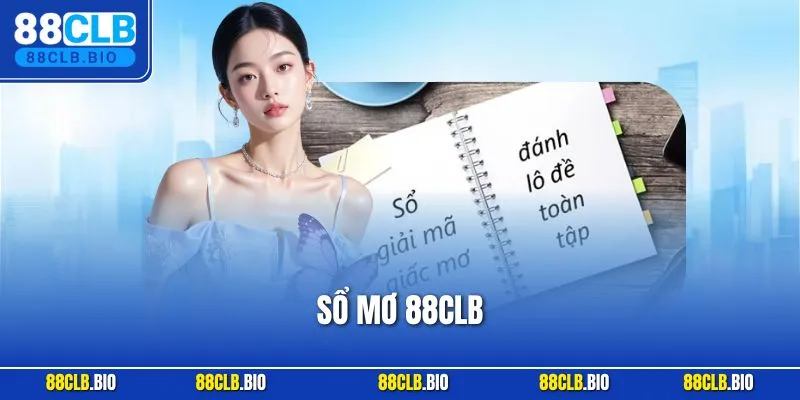 Sổ Mơ 88CLB - Bí Quyết Soi Số Đề Từ Giấc Mơ Hấp Dẫn Nhất